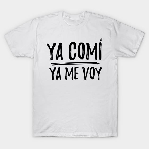 Ya comí, Ya me voy T-Shirt by verde